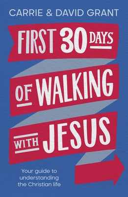 First 30 Days of Walking With Jesus: Your Guide to Understanding the Christian Life
