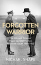 Forgotten Warrior: The Life and Times of Major-General Merton Beckwith-Smith