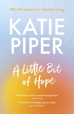 A Little Bit of Hope: 100 Affirmations For Positive Living