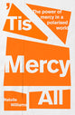 'Tis Mercy All: The Power of Mercy in a Polarized World