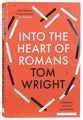 Into the Heart of Romans: A Deep Dive Into Paul's Greatest Letter