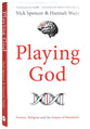 Playing God: Science, Religion and the Future of Humanity