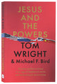 Jesus and the Powers: Christian Political Witness in An Age of Totalitarian Terror and Dysfunctional Democracies