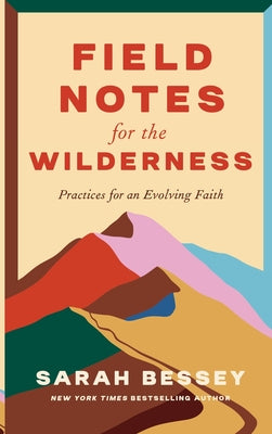 Field Notes for the Wilderness: Practices for an Evolving Faith