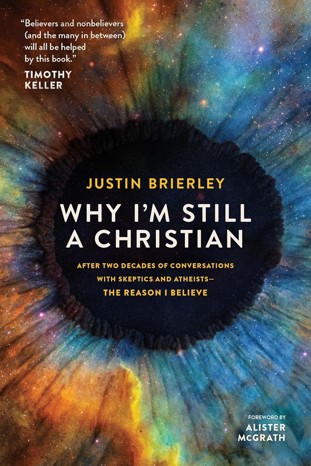 Why I'm Still a Christian: After Two Decades Of Conversations With Sceptics And Atheists - The Reason I Believe
