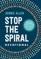 Stop the Spiral Devotional: 100 Days Of Breaking Free From Negative Thoughts