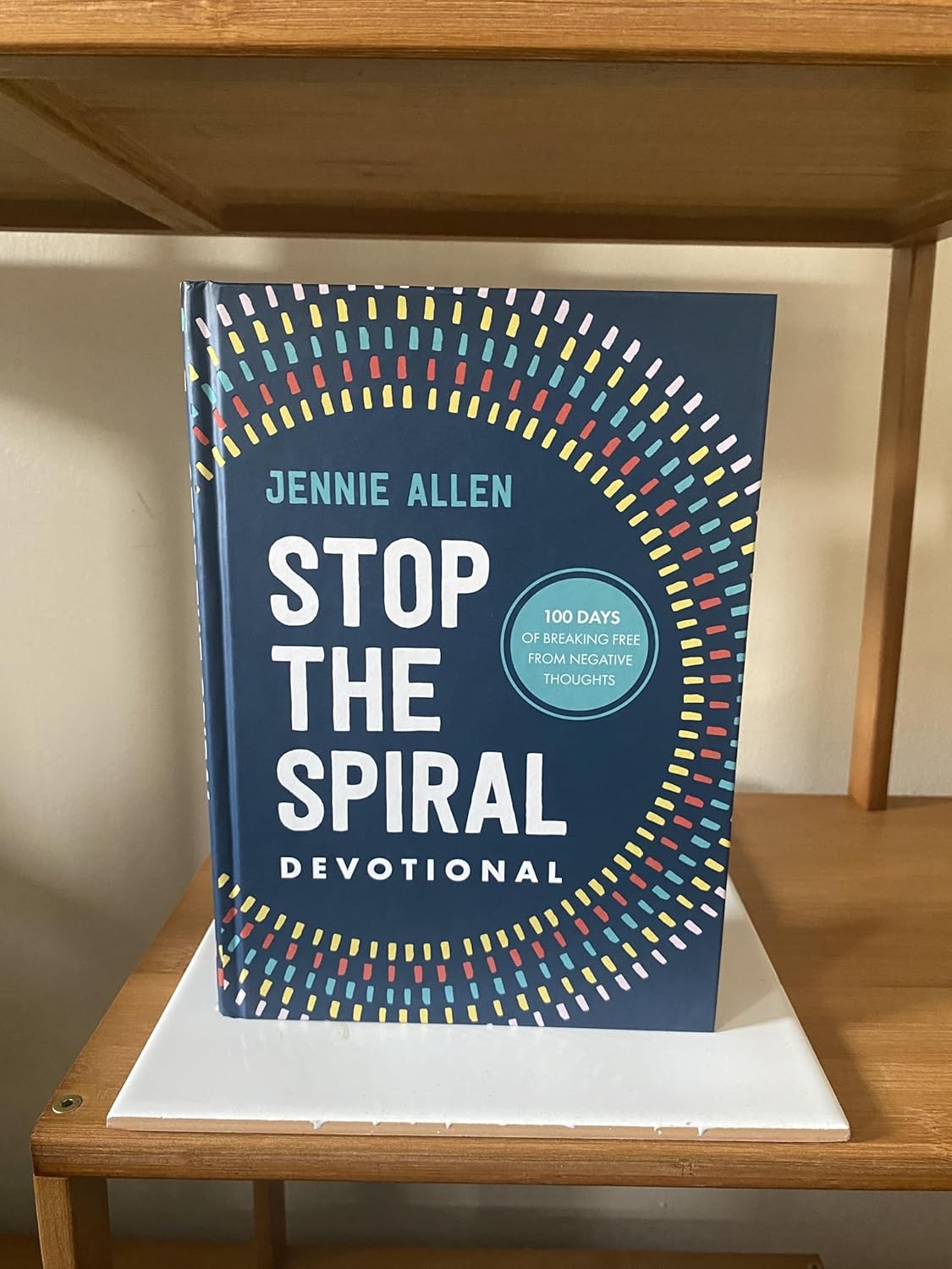 Stop the Spiral Devotional: 100 Days Of Breaking Free From Negative Thoughts