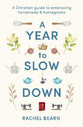 A Year to Slow Down: A Christian Guide to Embracing Handmade & Homegrown