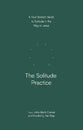 The Solitude Practice: A Four-Session Guide to Solitude in the Way of Jesus (Practicing the Way Series)
