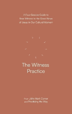 The Witness Practice (Practicing the Way Series)
