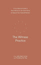 The Witness Practice (Practicing the Way Series)