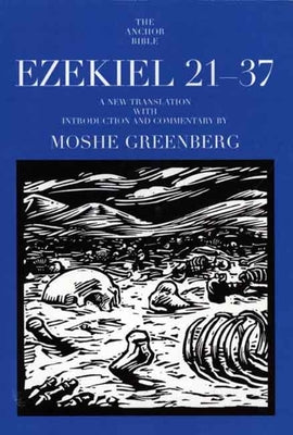 Ezekiel 21-37 (Anchor Yale Bible Commentaries Series)