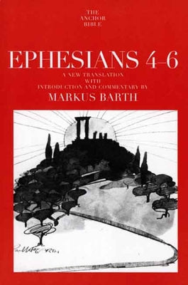 Ephesians 4-6 (Anchor Yale Bible Commentaries Series)