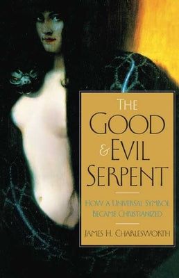 The Good and Evil Serpent (Anchor Yale Bible Commentaries Series)