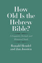 How Old is the Hebrew Bible?: A Linguistic, Textual, and Historical Study (Anchor Yale Bible Commentaries Series)