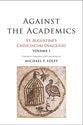 St. Augustine's Cassiciacum Dialogues: Against the Academics (Vol #01)