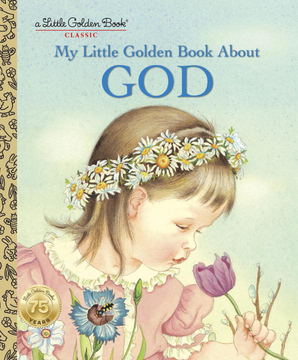 My Little Golden Book About God (Little Golden Book Series)