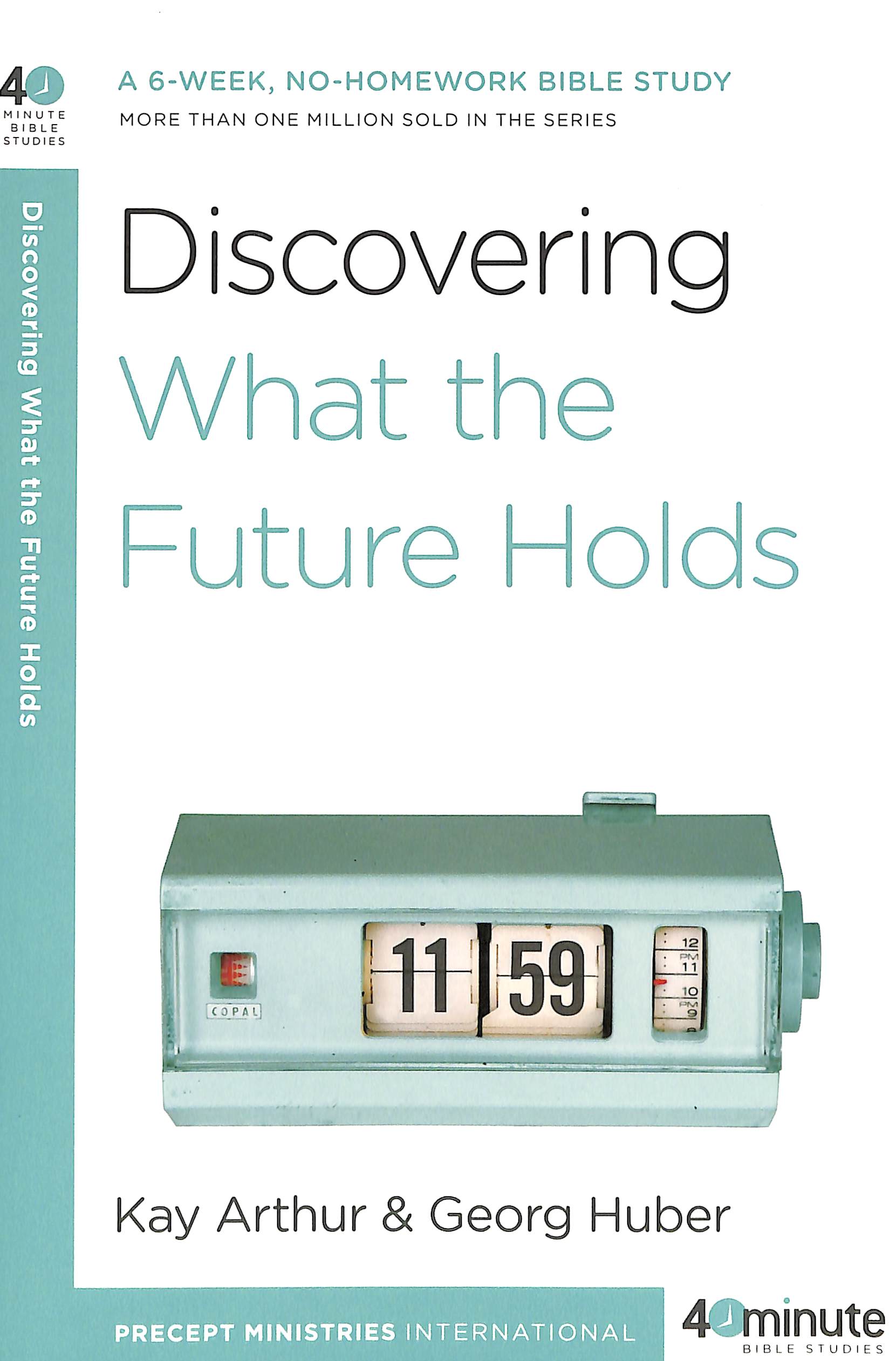 Discovering What the Future Holds (40 Minute Bible Study Series)
