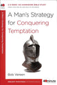 A Man's Strategy For Conquering Temptation (40 Minute Bible Study Series)