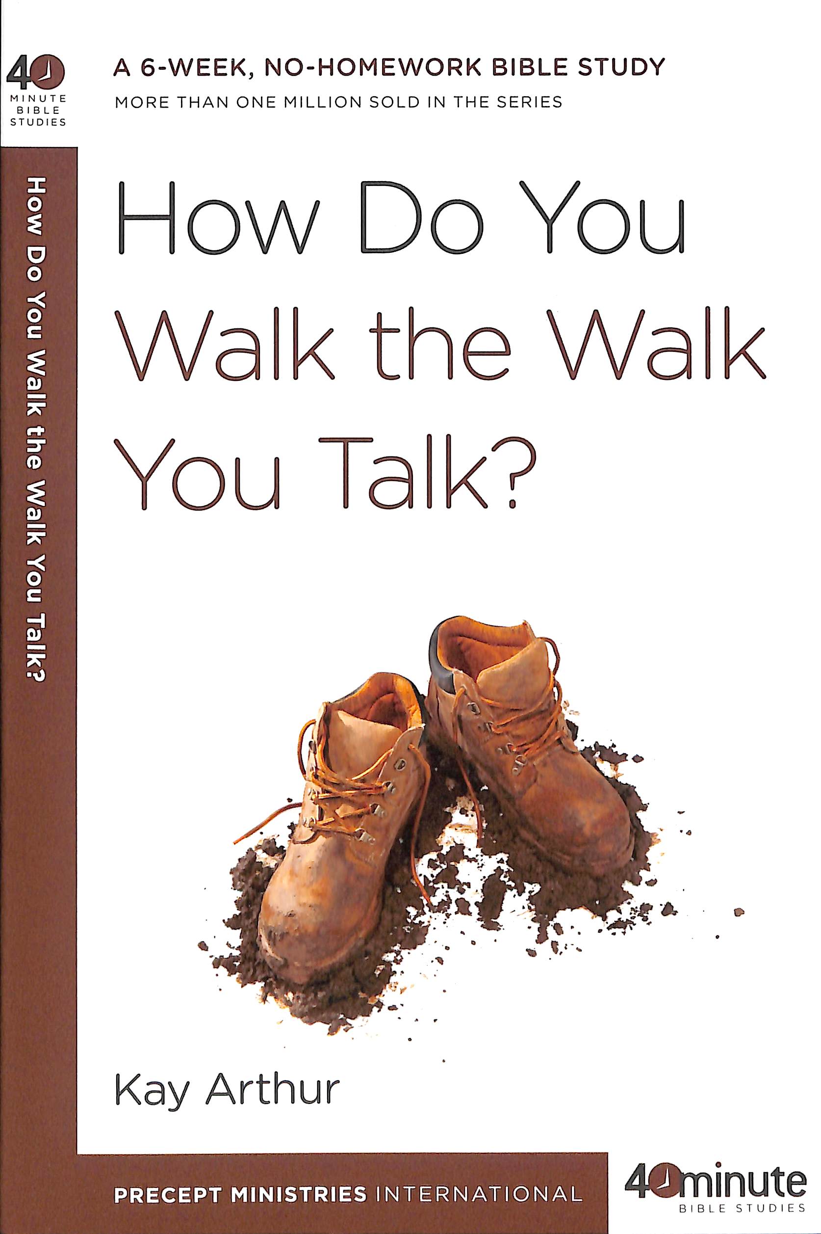 How Do You Walk the Walk You Talk? (40 Minute Bible Study Series)