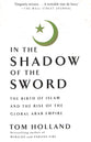 In the Shadow of the Sword: The Birth of Islam and the Rise of the Global Arab Empire