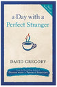 A Day With a Perfect Stranger  (With Discussion Guide)