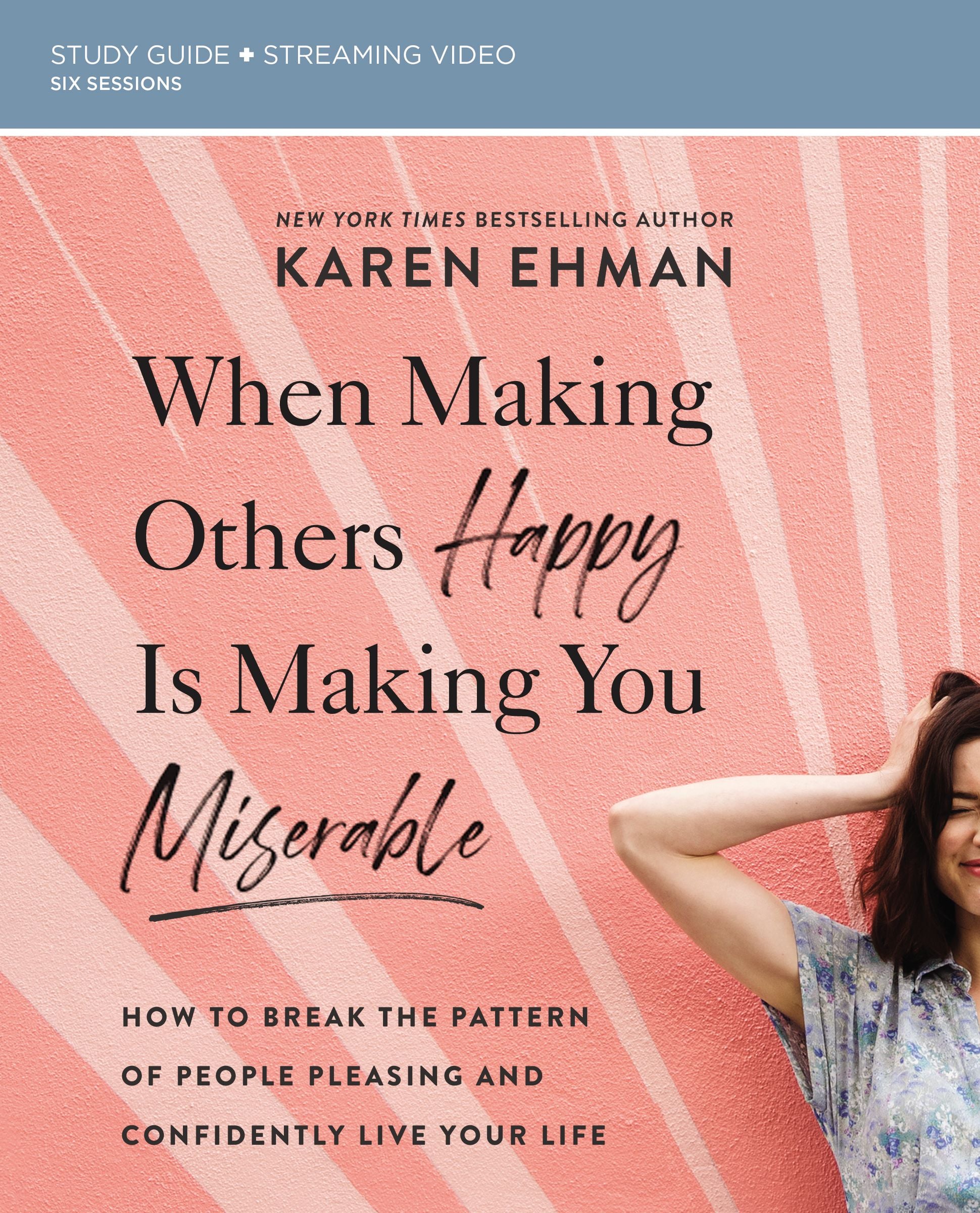 When Making Others Happy is Making You Miserable (Study Guide): How to Break the Pattern of People-Pleasing and Confidently Live Your Life