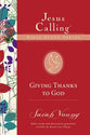Giving Thanks to God (Jesus Calling Bible Study Series)