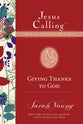Giving Thanks to God (Jesus Calling Bible Study Series)