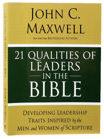 21 Qualities of Leaders in the Bible: Key Leadership Traits of the Men and Women in Scripture