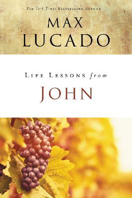 John: When God Became Man (Life Lessons With Max Lucado Series)