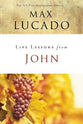 John: When God Became Man (Life Lessons With Max Lucado Series)