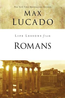 Romans: God's Big Picture (Life Lessons With Max Lucado Series)