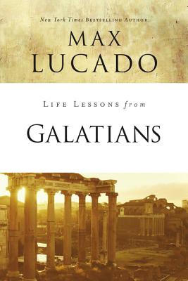 Galatians (Life Lessons With Max Lucado Series)