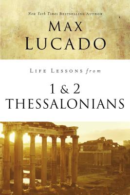 1 & 2 Thessalonians (Life Lessons With Max Lucado Series)
