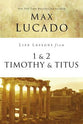 1 & 2 Timothy & Titus (Life Lessons With Max Lucado Series)