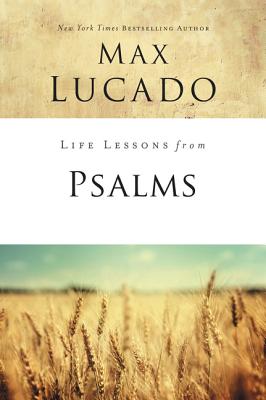 Psalms: A Praise Book For God's People (Life Lessons With Max Lucado Series)