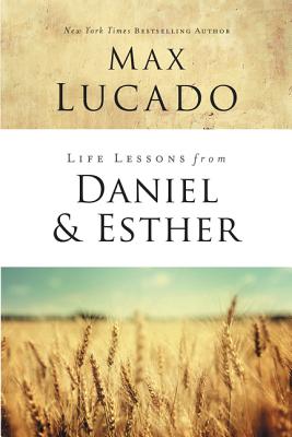 Daniel and Esther: Faith Under Pressure (Life Lessons With Max Lucado Series)