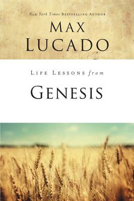 Genesis: Foundation of Life (Life Lessons With Max Lucado Series)