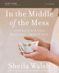 In the Middle of the Mess (Study Guide): Strength For This Beautiful, Broken Life