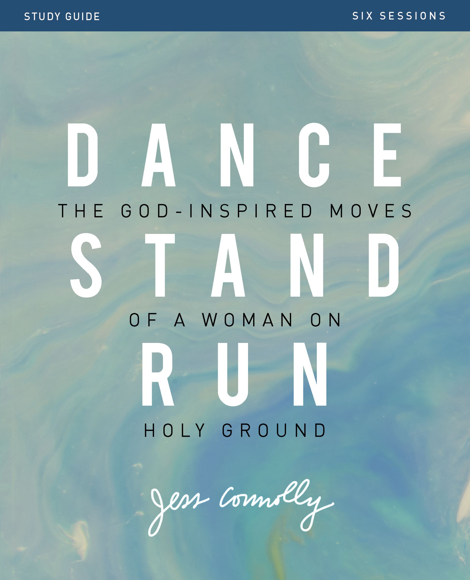 Dance, Stand, Run (Study Guide): The God-Inspired Moves of a Woman on Holy Ground