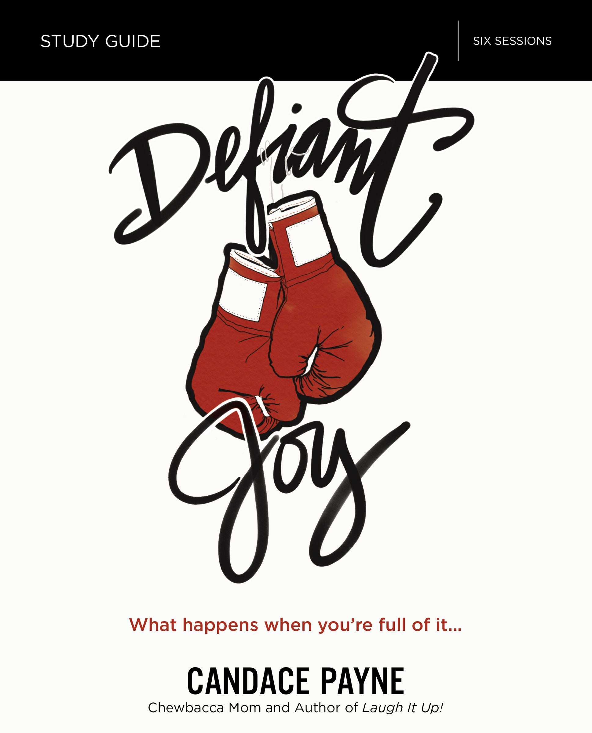 Defiant Joy (Study Guide): What Happens When You're Full of It