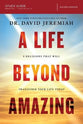 A Life Beyond Amazing (Study Guide): 9 Decisions That Will Transform Your Life Today