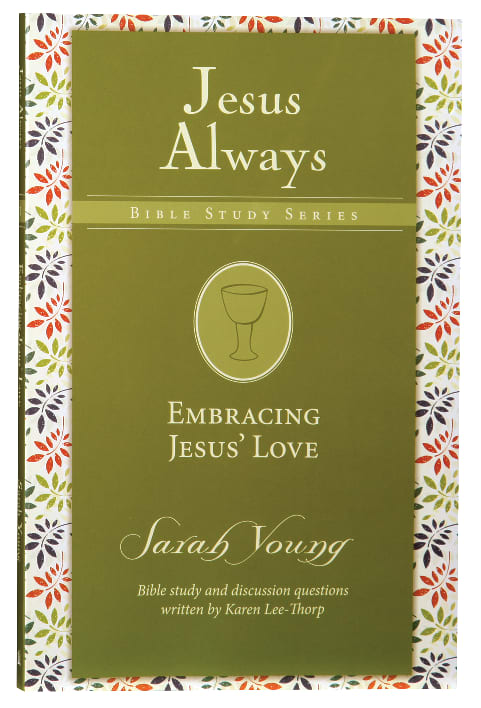 Embracing Jesus' Love (Jesus Always Bible Studies Series)