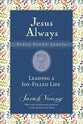 Leading a Joy-Filled Life (Jesus Always Bible Studies Series)