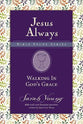 Walking in God's Grace (Jesus Always Bible Studies Series)