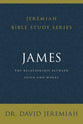 James: The Relationship Between Faith and Works (David Jeremiah Bible Study Series)