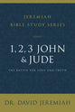 1, 2, 3, John and Jude: The Battle For Love and Truth (David Jeremiah Bible Study Series)