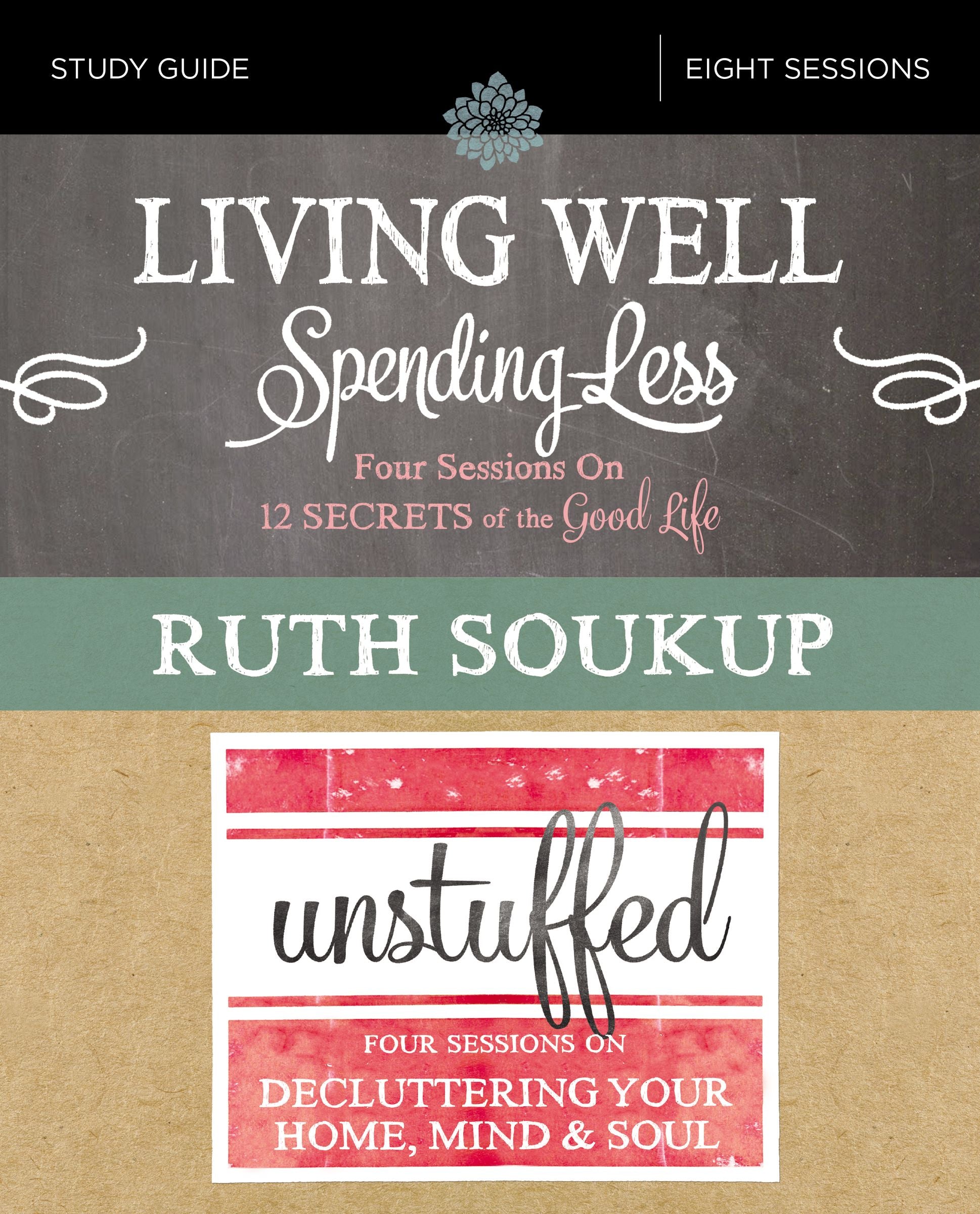 Living Well, Spending Less/Unstuffed (Study Guide): Eight Weeks to Redefining the Good Life and Living It