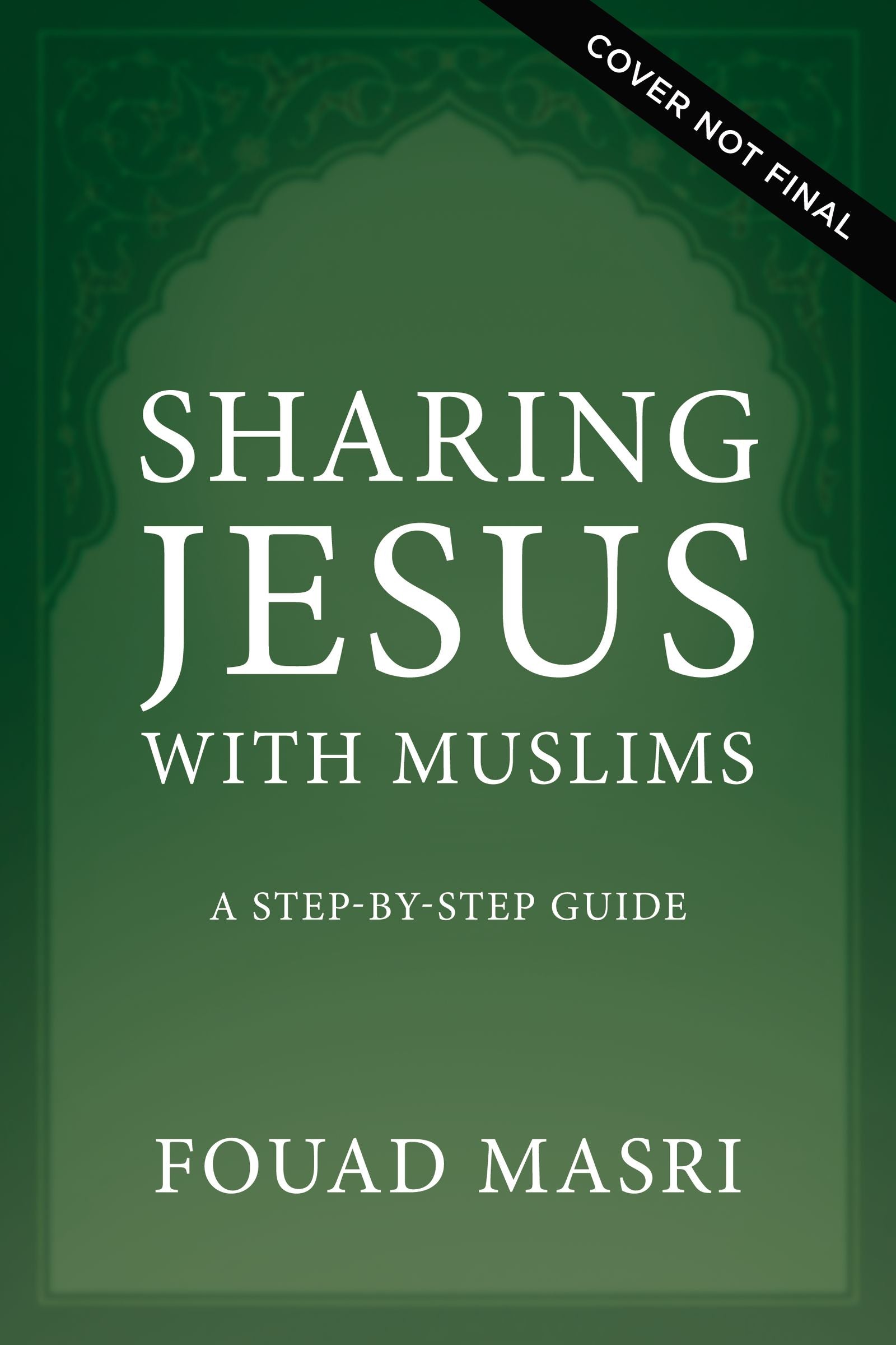 Sharing Jesus With Muslims: A Step-By-Step Guide